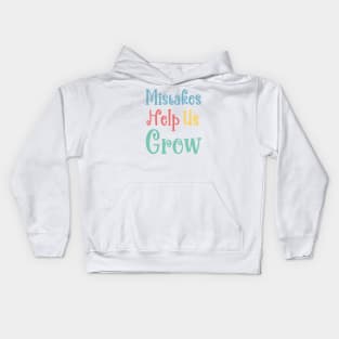 Mistakes Help Us Grow - positive quotes about life Kids Hoodie